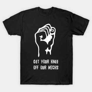 Get Your Knee Off Our Necks T-Shirt